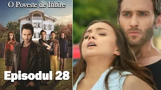 O Poveste de Iubire - Episodul 28