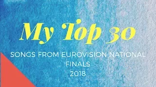 EUROVISION 2018 NATIONAL FINALS | MY TOP 30 SO FAR 25/01/18