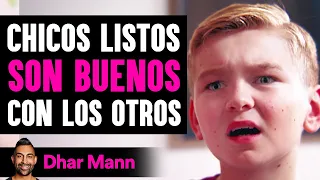 Chicos Listos Son Buenos Con Los Otros | Dhar Mann Studios