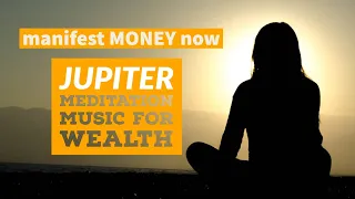 Manifest money now | Jupiter meditation music for wealth | Law of attraction