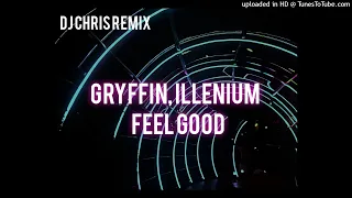 Gryffin, Illenium - Feel Good (DJ Chris remix) bootleg 2022 remix