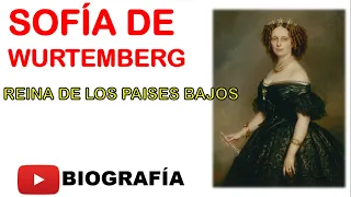 Sofía de Wurtemberg (Biografía -Resumen )  ~ Reina de los paises bajos