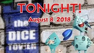 Dice Tower Tonight! - August 8, 2018