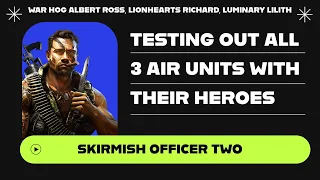 War Commander: Testing All 3 Series 3 Air & Their Heroes (Officer Two Skirmish)