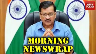 Morning Newswrap | Delhi Unlock 3.0; MP's Covidiot Neta; Rajasthan Congress Phone Tapping Row & More