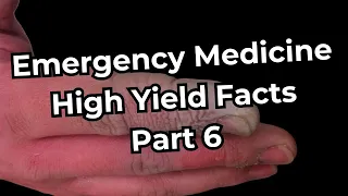 Emergency Medicine Board Exam High Yield Facts (Part 6)