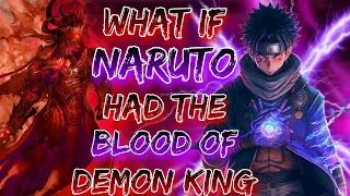 What If Naruto had The Blood of the Demon King | Movie