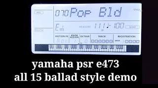 yamaha psr e473 styles|| all 15 ballad style demo