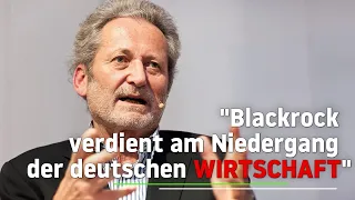 “Blackrock kontrolliert die globale Wirtschaft" // Dr. Werner Rügemer