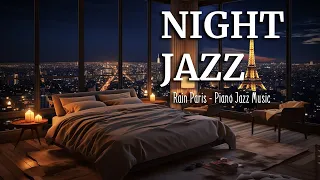 Rain Paris - Cozy Bedroom with a Night View - Piano Jazz Music for Relax, Stress Relief, Focus
