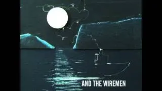 And The Wiremen - Before He Gave Up The Ghost