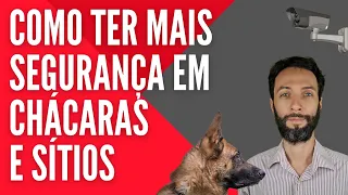 Como ter mais segurança em chácaras, sítios e fazendas