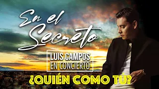 Luis Campos - ¿Quién como Tú? | concierto virtual •En el Secreto•