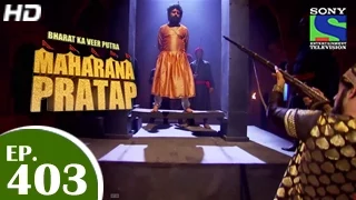 Bharat Ka Veer Putra Maharana Pratap - महाराणा प्रताप - Episode 403 - 21st April 2015
