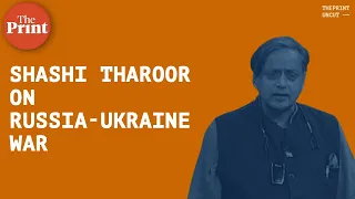 Shashi Tharoor: India's stand on Ukraine-Russia war has been a bit of dancing on a tightrope