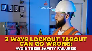 3 Ways Lockout Tagout Can Go Wrong: Avoid These Safety Failures!