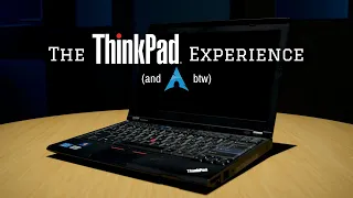 The ThinkPad Experience (and arch btw)