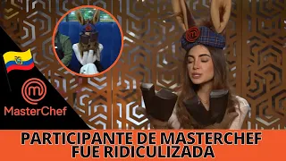 Participante de MasterChef Ecuador fue ridiculizada