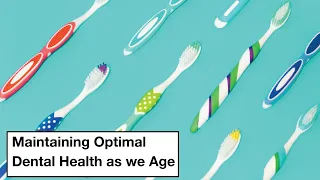 Maintaining Optimal Dental Health As We Age
