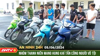 An ninh 24h ngày 5/6: Nhóm đối tượng mang dao, tuýp sắt vô cớ gây gổ, tấn công người đi đường | ANTV