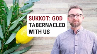 Sukkot: God tabernacled with us