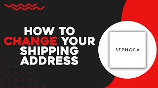 How To Change Your Shipping Address On Sephora (Easiest Way)