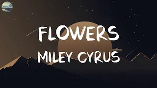 Flowers - Miley Cyrus (Lyrics) | Sia, Ed Sheeran, Shawn Mendes,...