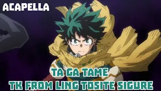 Tagatame — TK from ling tosite sigure | My Hero Academia • Season 7 (Acapella)