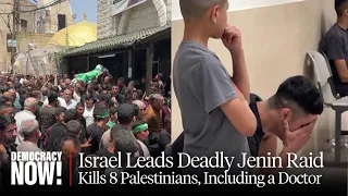 "Collective Punishment": Israel Raids Jenin Camp in West Bank, Killing 8, "Shooting Everything"