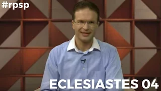 Reavivados Por Sua Palavra - Eclesiastes 04 - #RPSP 04 de Maio