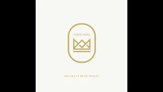 Thief To King - Oh Great High Priest (Acoustic) (Full Album)