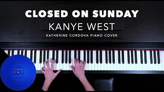 Kanye West - Closed On Sunday (HQ piano cover)