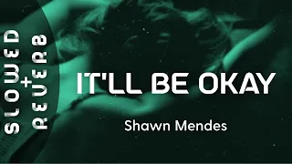 Shawn Mendes - It’ll Be Okay (s l o w e d  +  r e v e r b) "I will love you either way"