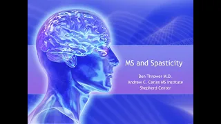 MS & Spasticity: Dr. Ben Thrower - October 2019