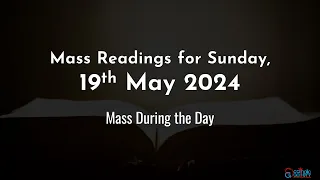 Catholic Mass Readings in English - May 19, 2024 - Mass during the Day