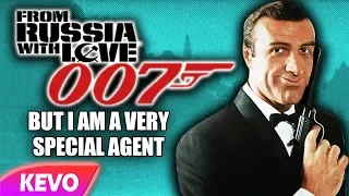 From Russia With Love but I am a very special agent