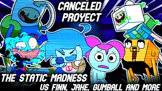 [FNF] The Static Madness (Canceled Proyect) - Vs Finn, Jake, Gumball and more | Gameplay/Mods/Pibby