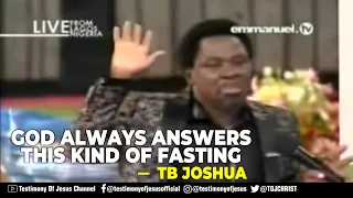 GOD ALWAYS ANSWERS THIS KIND OF FASTING - TB JOSHUA #TBJoshua #scoan #emmanueltv #TestimonyOfJesus