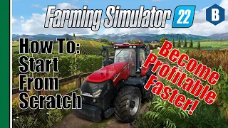 FARMING SIMULATOR 22 TIPS - How To: Start From Scratch (Hard Mode) - MAKE PROFIT FASTER! - FS22