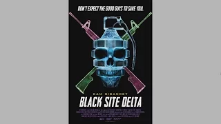 Black Site Delta - TRAILER #1 (2017)