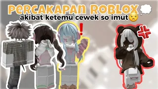 Percakapan Roblox💭||Akibat Ketemu Cewek Sok Imut😒[Roblox Indonesia🇮🇩]