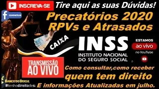 INSS ATRASADOS , PRECATÓRIOS , RPVS AO VIVO Tirando Dúvidas e Informações Atualizadas de Julho 2020.