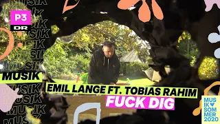 Emil Lange ft. Tobias Rahim 'Fuck Dig' | Musiksommer på P3