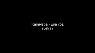 Kameleba - Esa voz (Letra)