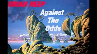 URIAH HEEP - Against the Odds (1995 Sea Of Light, lyrics + HD)