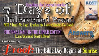 The 7 Days of Unleavened Bread Prove the Day Begins at Sunrise. Answers On Sabbath Part 2