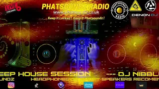 DEEP HOUSE DJ SET By DJ NIBBLEZ ON PHATSOUNDZ RADIO