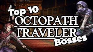 Top 10 Octopath Traveler Bosses