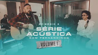 Série Acústica Com Fernandinho Vol. I  - Episódio 3 - Completo