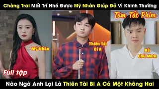 Chàng Trai Mất Trí Nhớ Được Mỹ Nhân Giúp Đỡ Vì Bị Coi Khinh Là Chú Bé Đần Nào Ngờ Là Chiến Thần Bi A